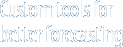 Custom Tools for better forecasting
